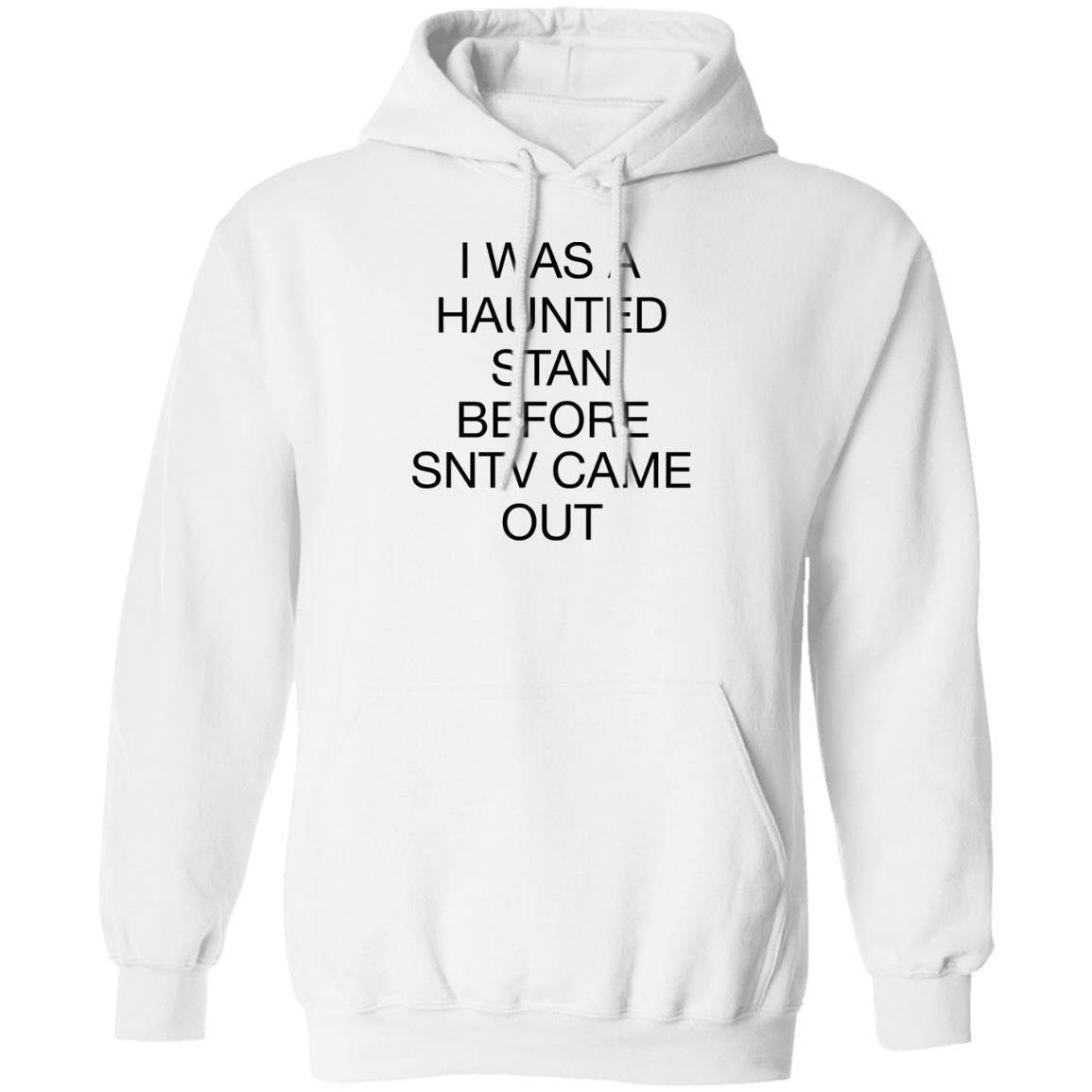 I Was A Haunted Stan Before SNTV Came Out Shirt
