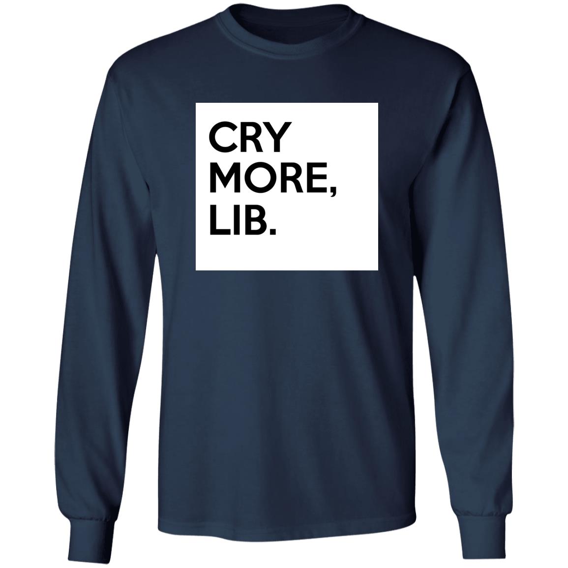 Cry More Lib Shirt