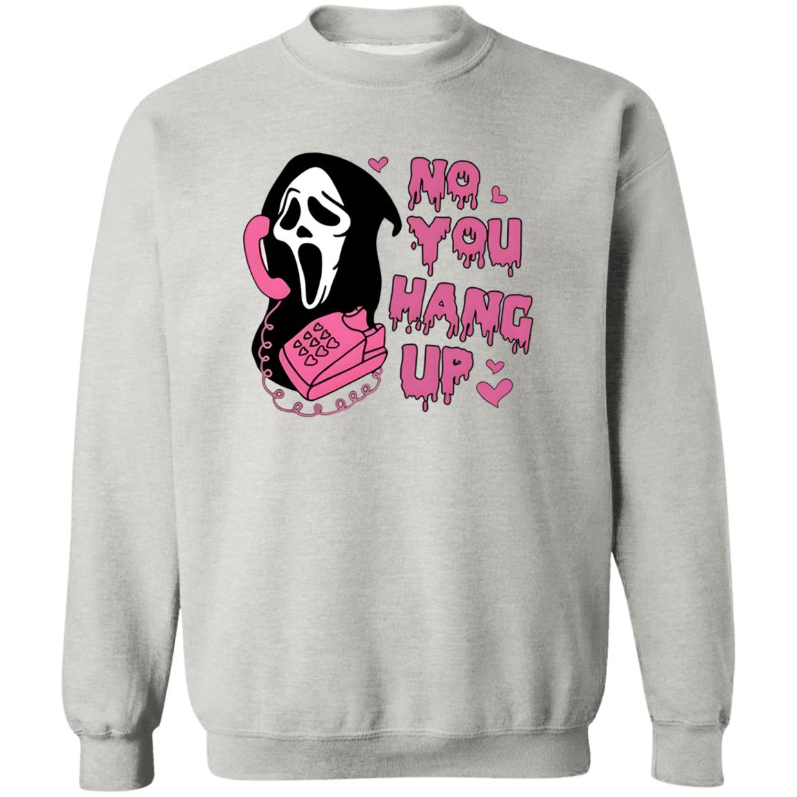 No You Hang Up Scream Sweatshirt