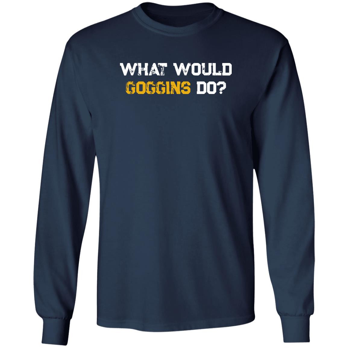 What Would Goggins Do Shirt