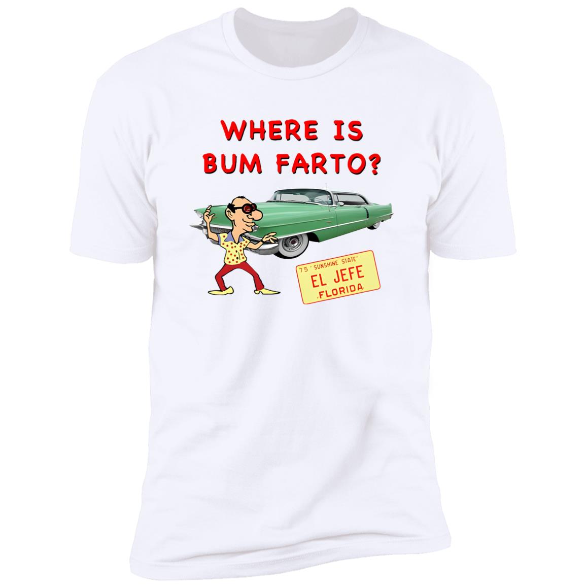 Where Is Bum Farto Shirt
