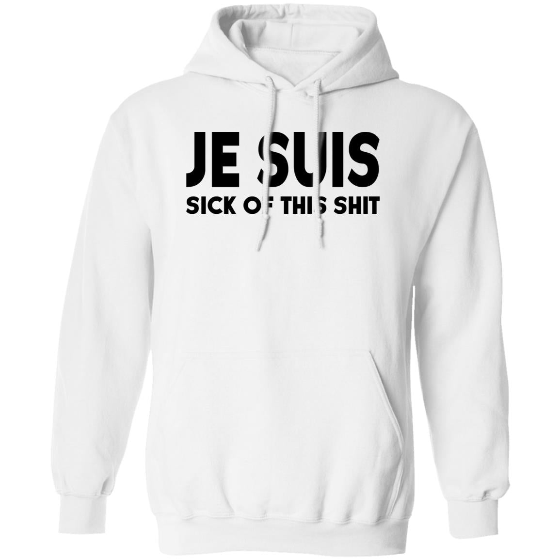 Je Suis Sick Of This Shit Shirt