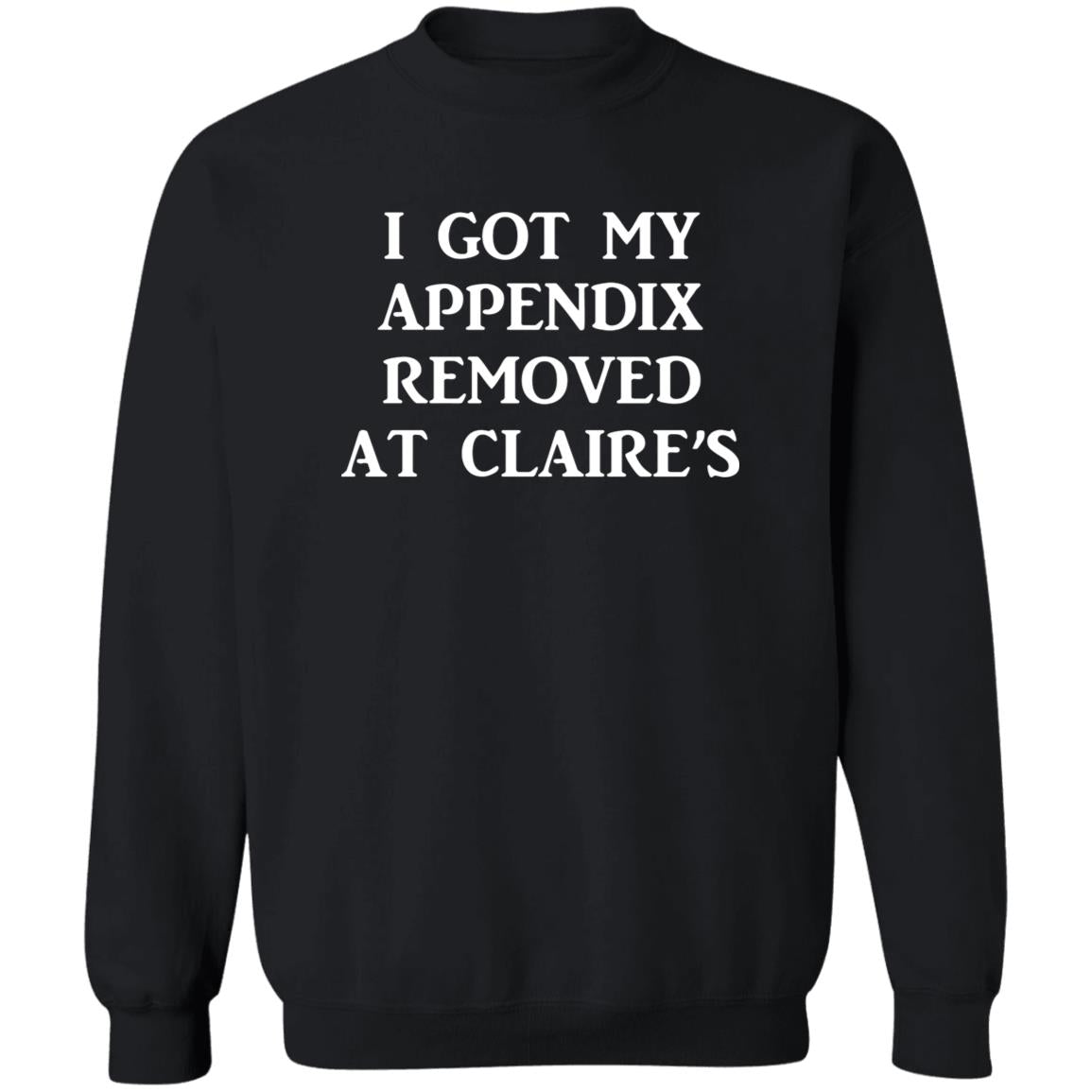 I Got My Appendix Removed At Claire's Shirt