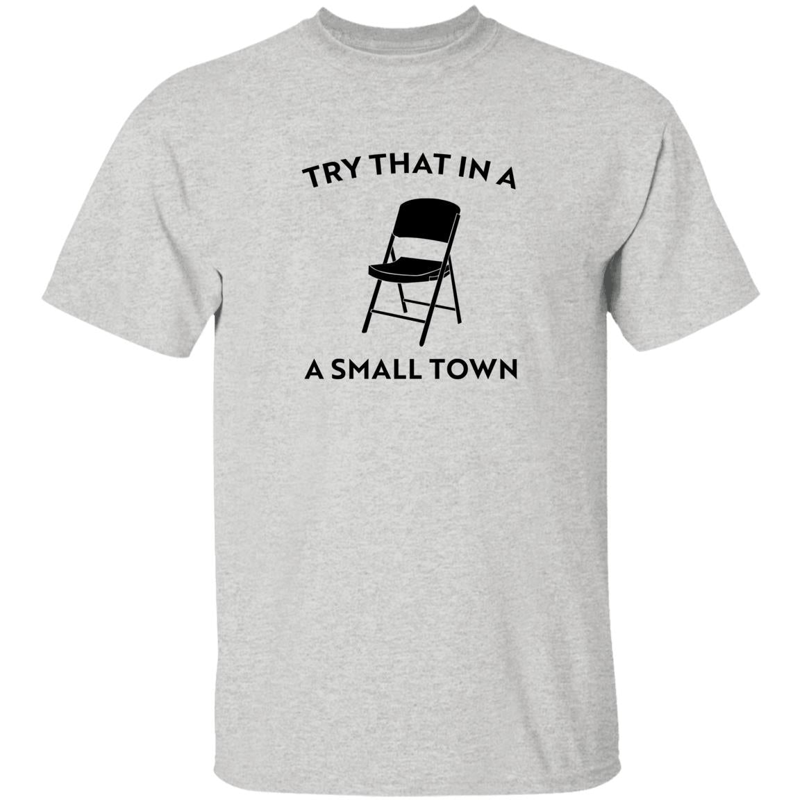 Try That In A Small Town Chair Shirt