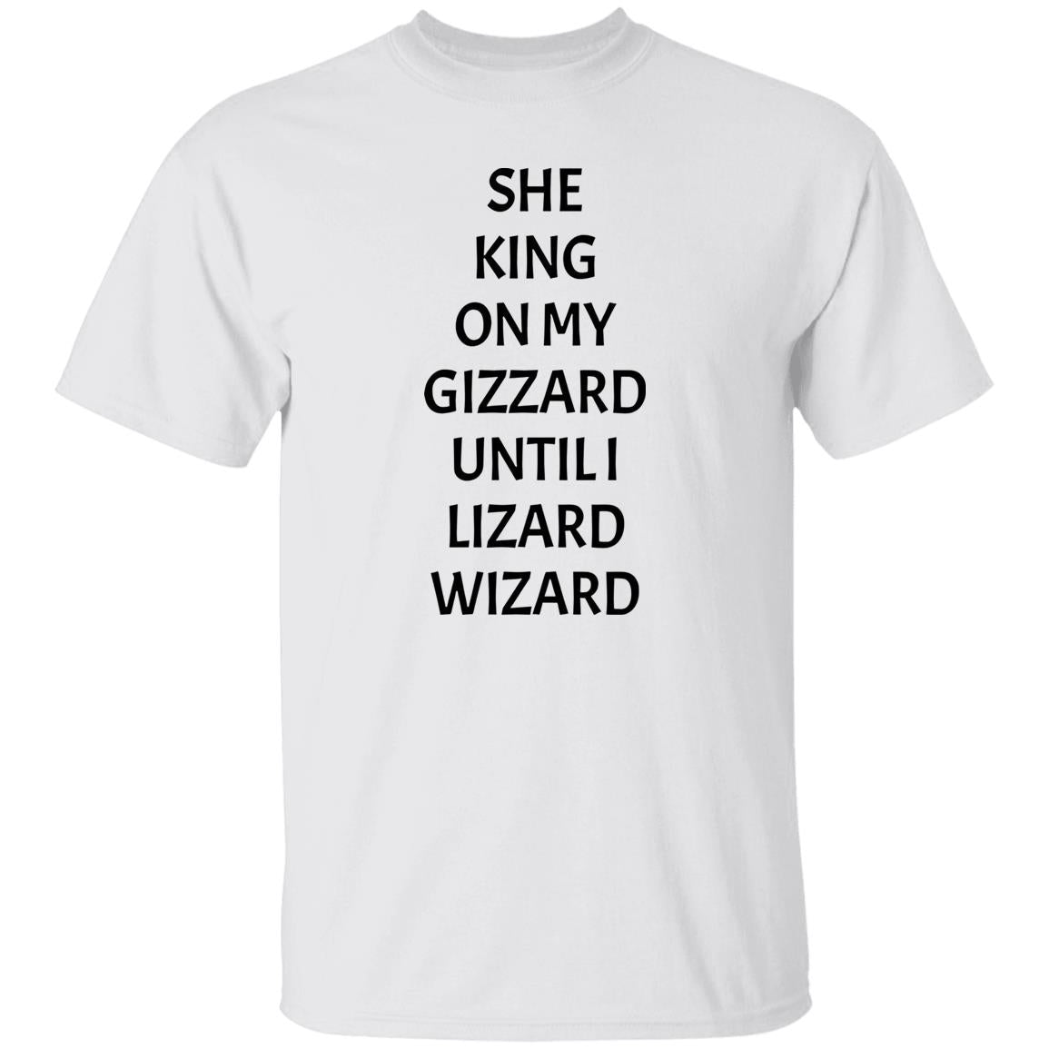 She King On My Gizzard Until I Lizard Wizard Shirt