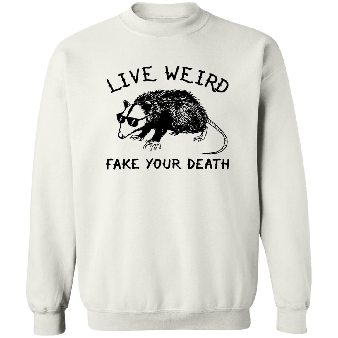 Live Weird Fake Your Death Shirt