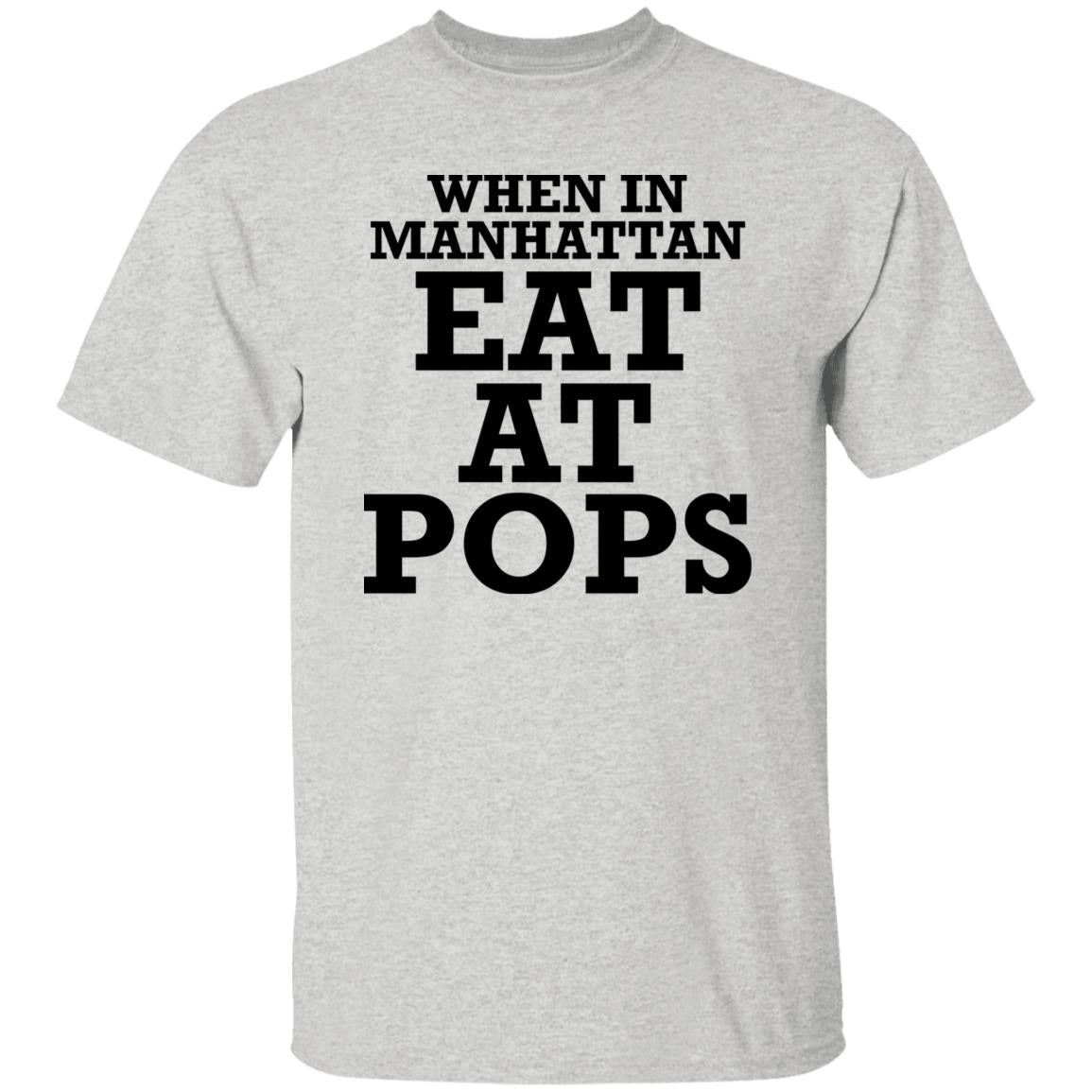 When In Manhattan Eat At Pops Shirt - TeeDragons