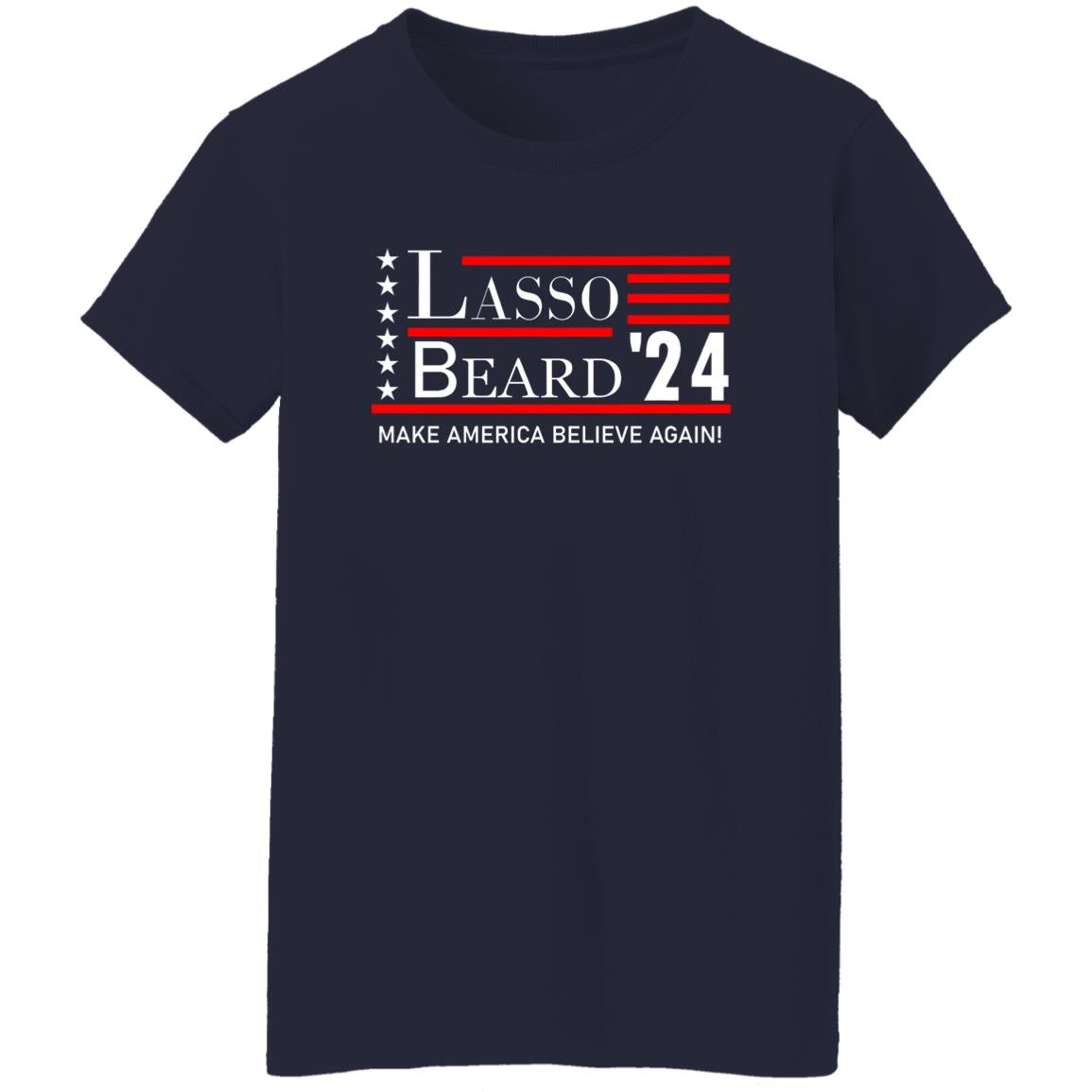 Lasso Beard 24 Make America Believe Again Shirt