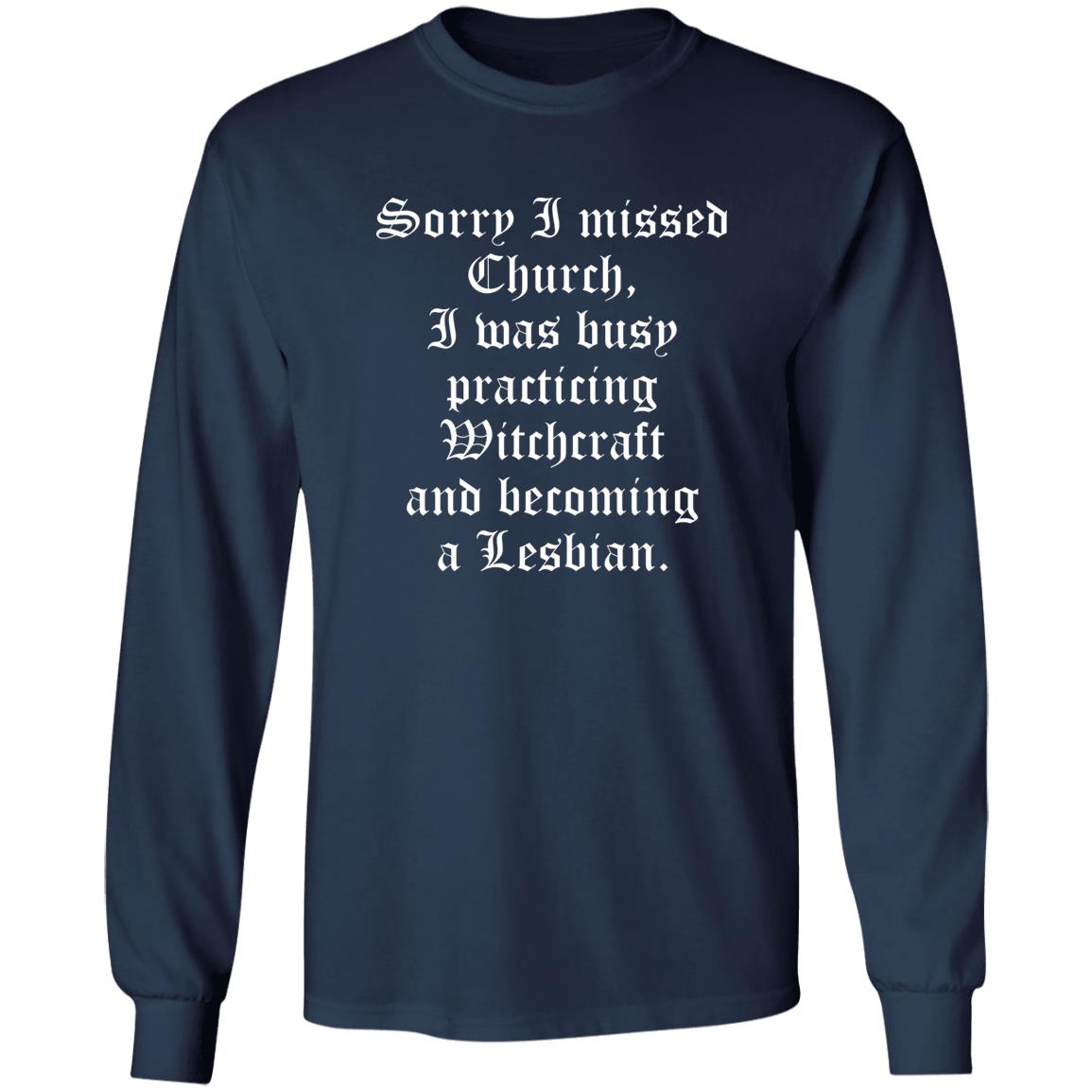 Sorry I Missed Church I Was Busy Practicing Witchcraft Shirt