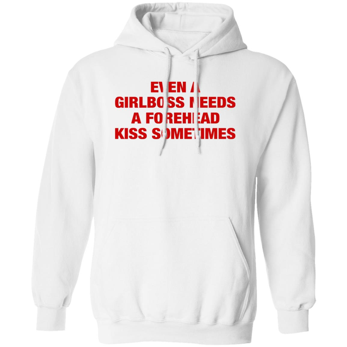 Even A Girlboss Needs A Forehead Kiss Sometimes Shirt