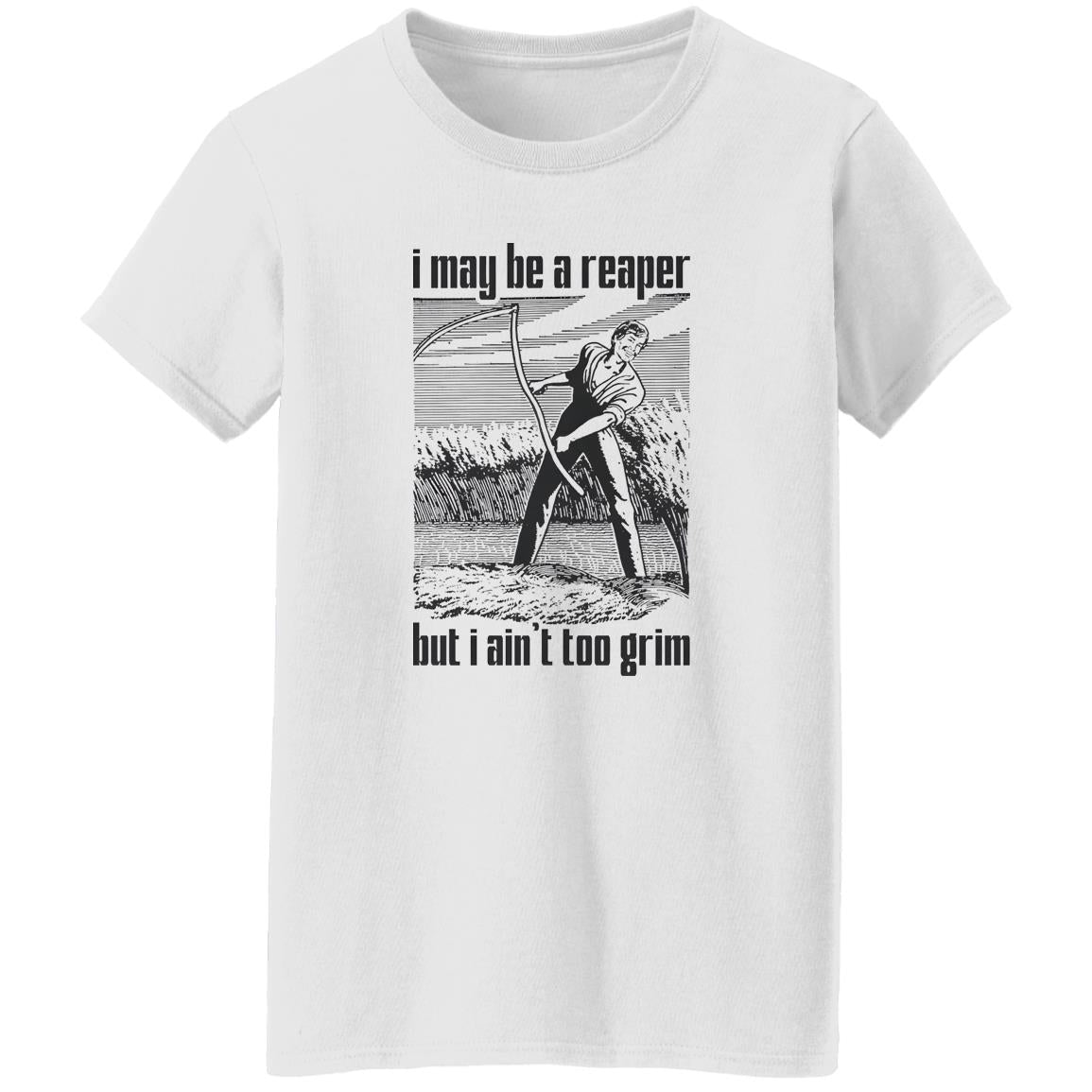 I May Be A Reaper But I Ain’t Too Grim Shirt