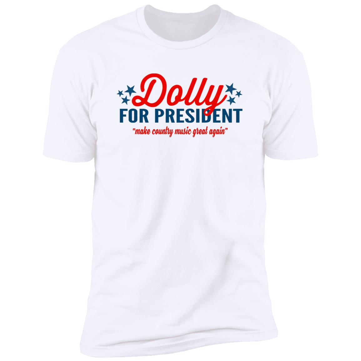 Dolly for President Make country music great again shirt