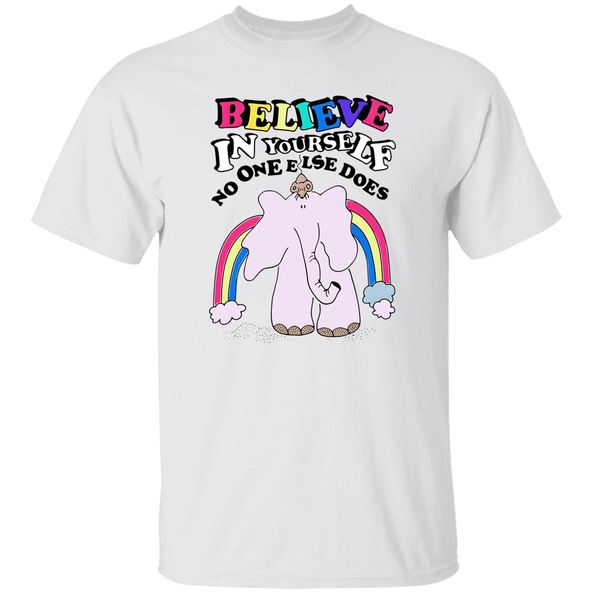 Believe In Yourself No One Else Does Shirt