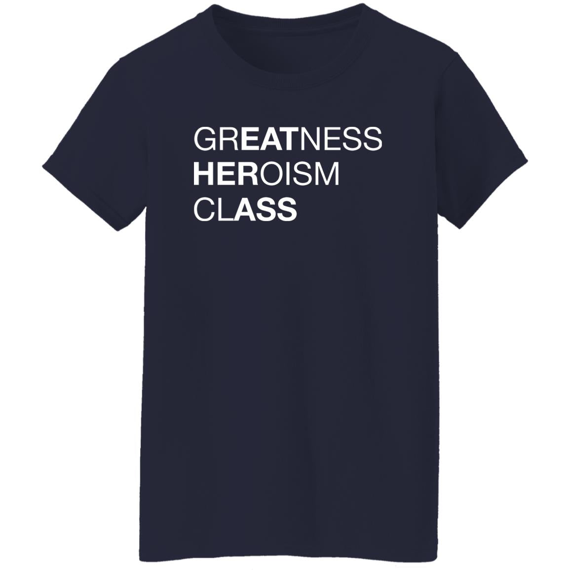 Greatness Heroism Class Shirt