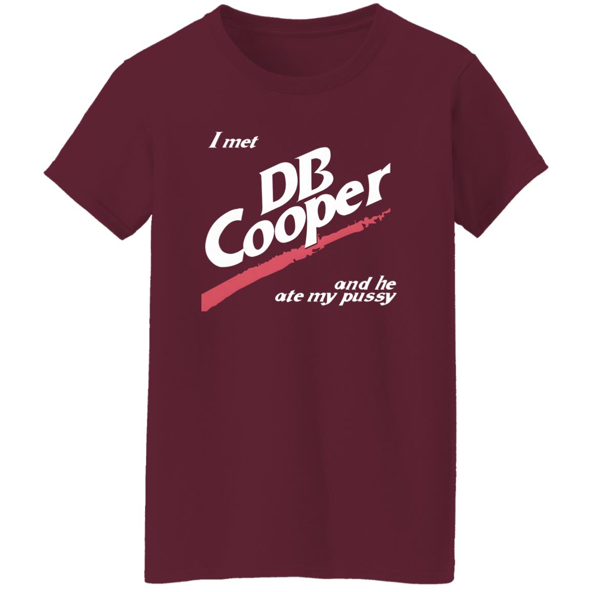 I Met DB Cooper And He Ate My Pussy Shirt