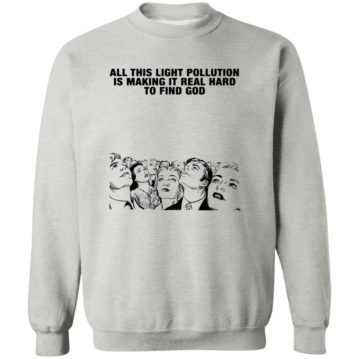 All This Light Pollution Is Making It Real Hard To Find God Shirt