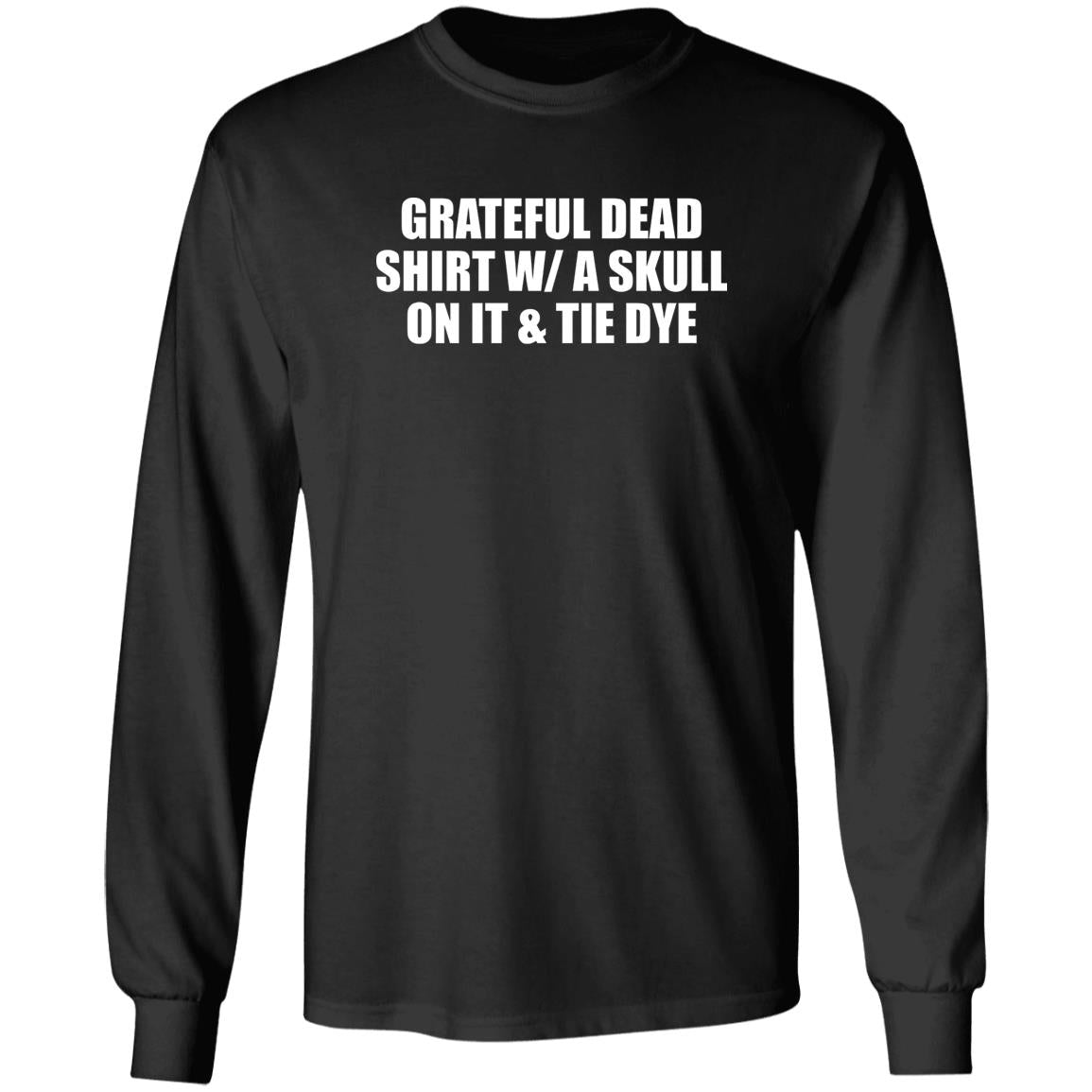 Grateful Dead Shirt W/A Skull On It And Tie Dye Shirt