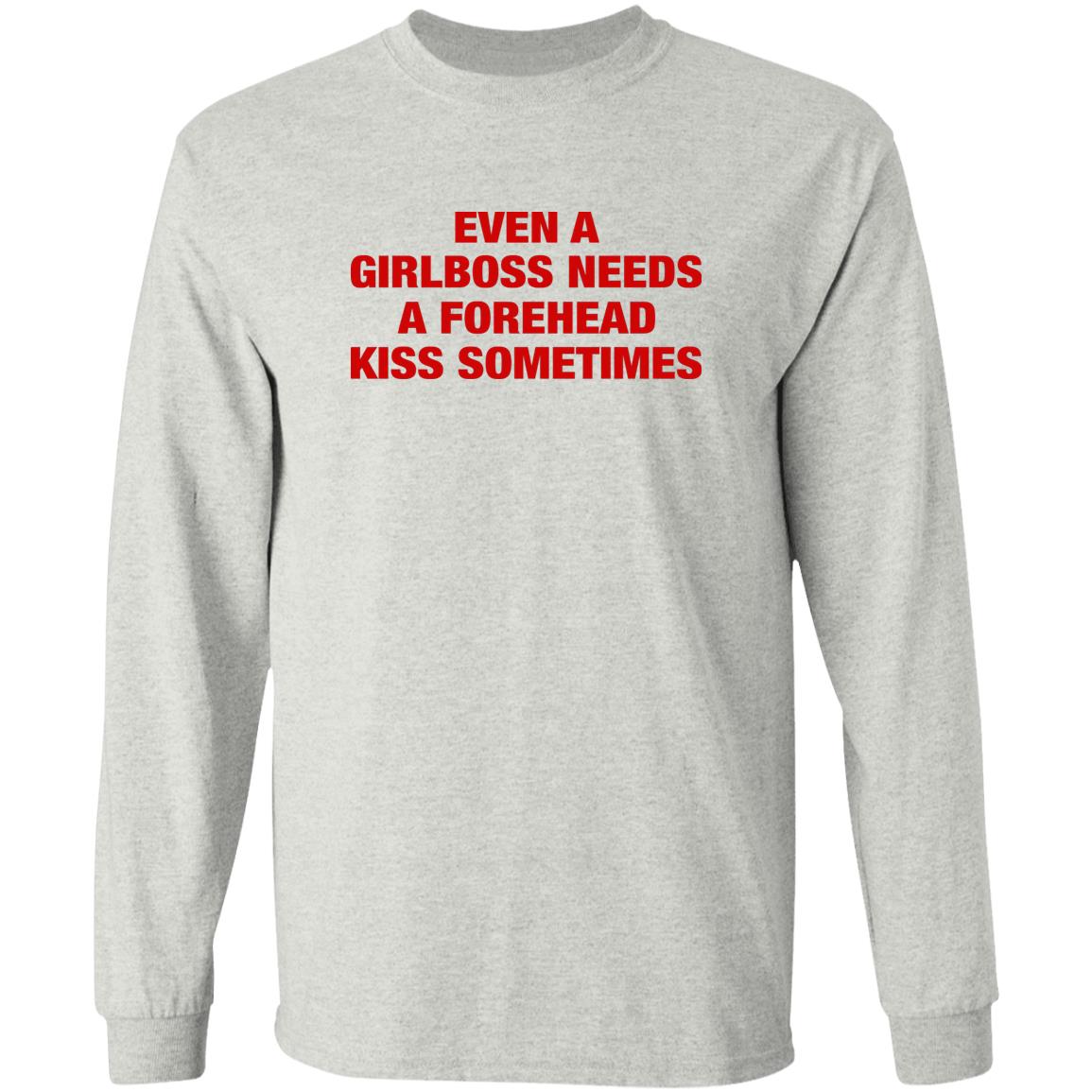Even A Girlboss Needs A Forehead Kiss Sometimes Shirt