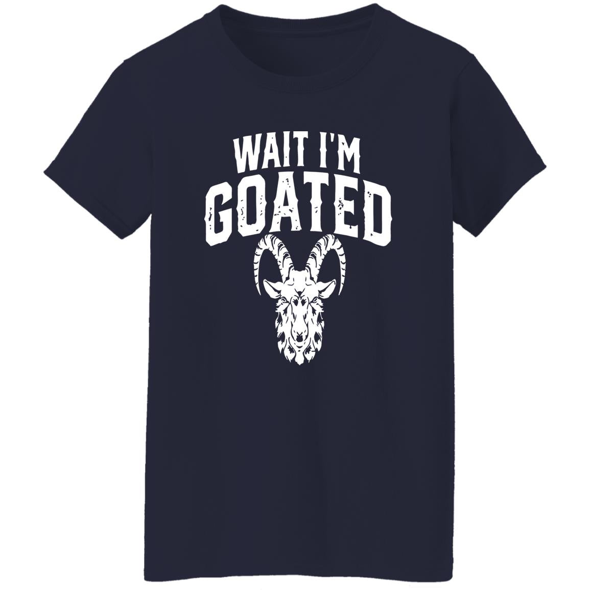 Wait I’m Goated Goat Humor Shirt