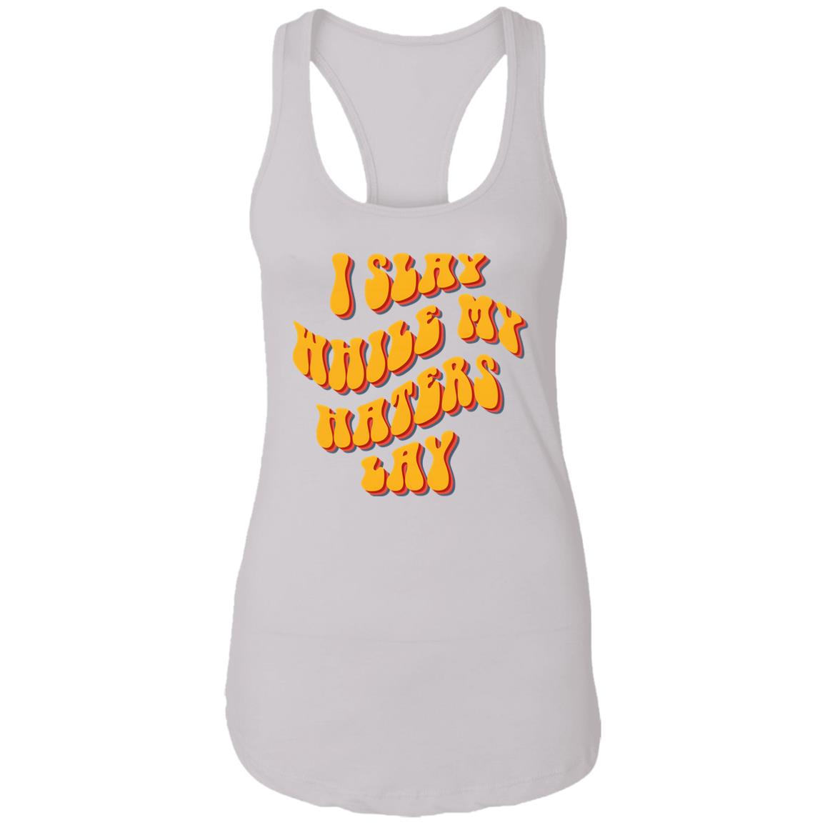 I Slay While My Haters Lay Shirt