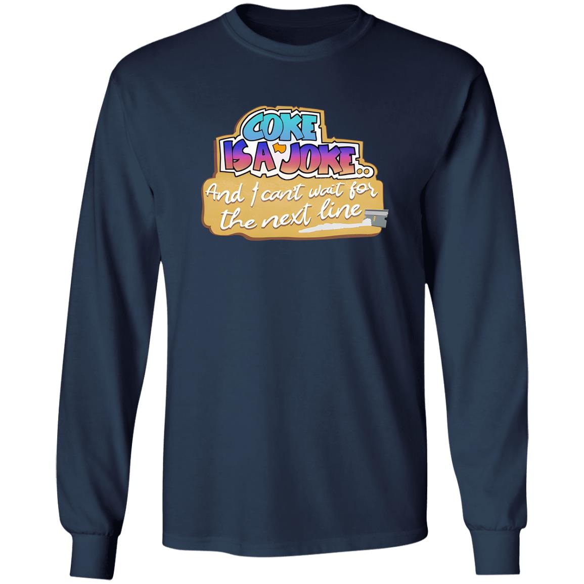 Coke Is A Joke And I Can’t Wait For The Next Line Shirt