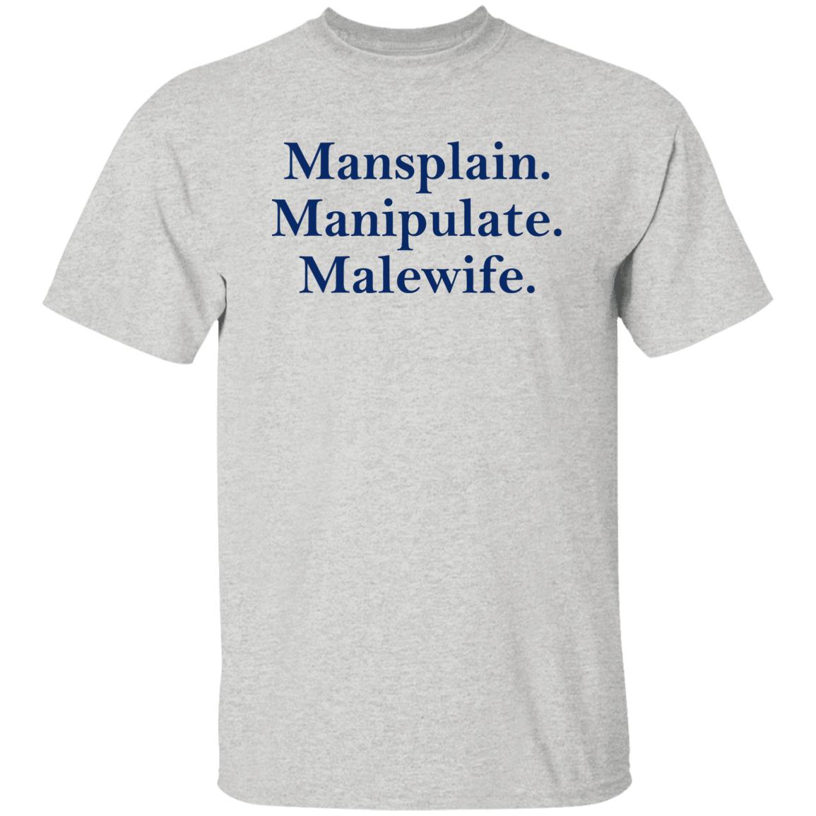 Mansplain Manipulate Malewife Shirt