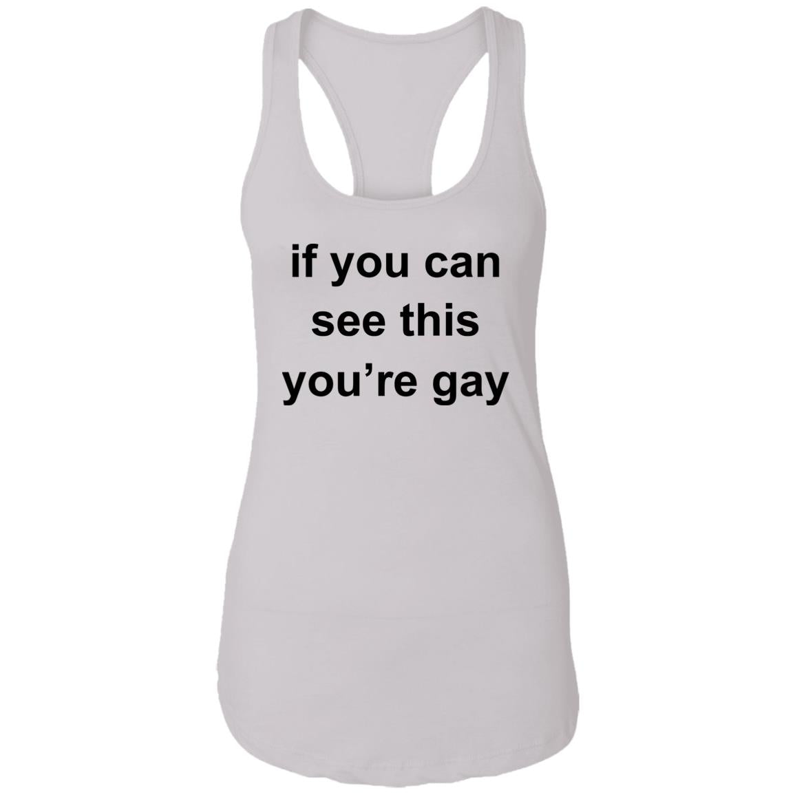 If You Can See This You’re Gay Shirt