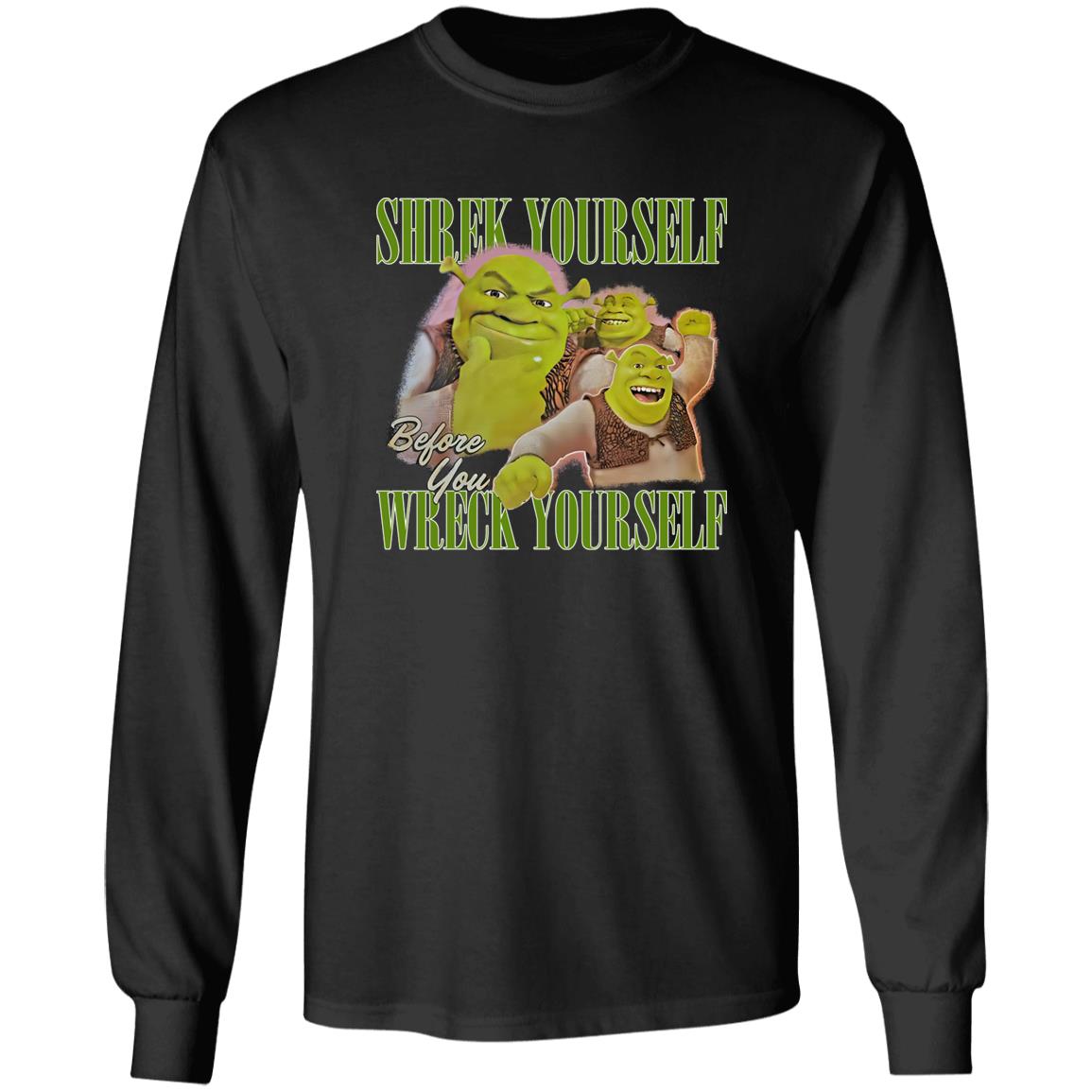 Shrek Yourself Before You Wreck Yourself Shirt