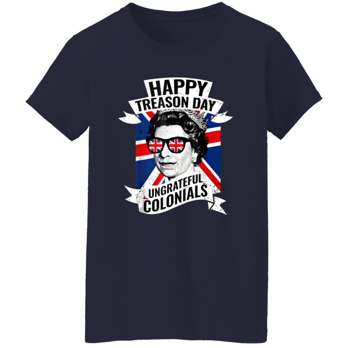 Happy Treason Day Ungrateful Colonials shirt