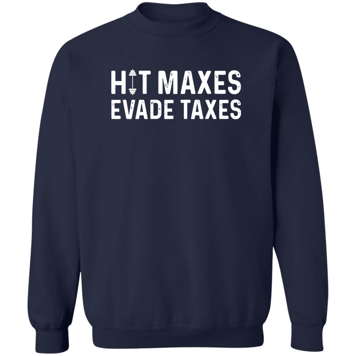 Hit Maxes Evade Taxes Shirt