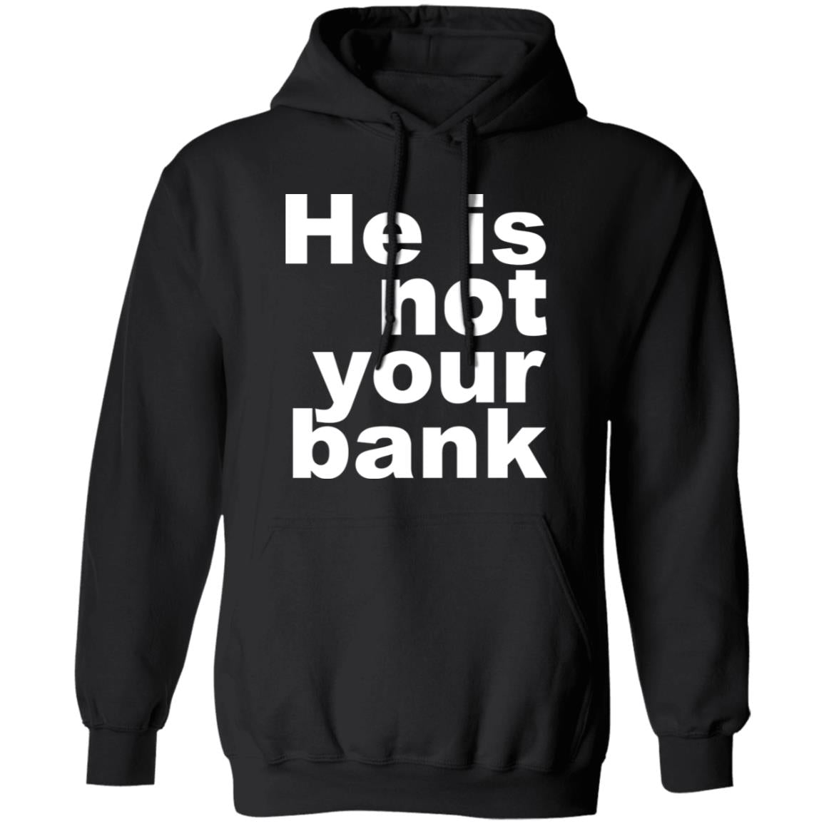 He Is Not Your Bank Shirt - TeeDragons