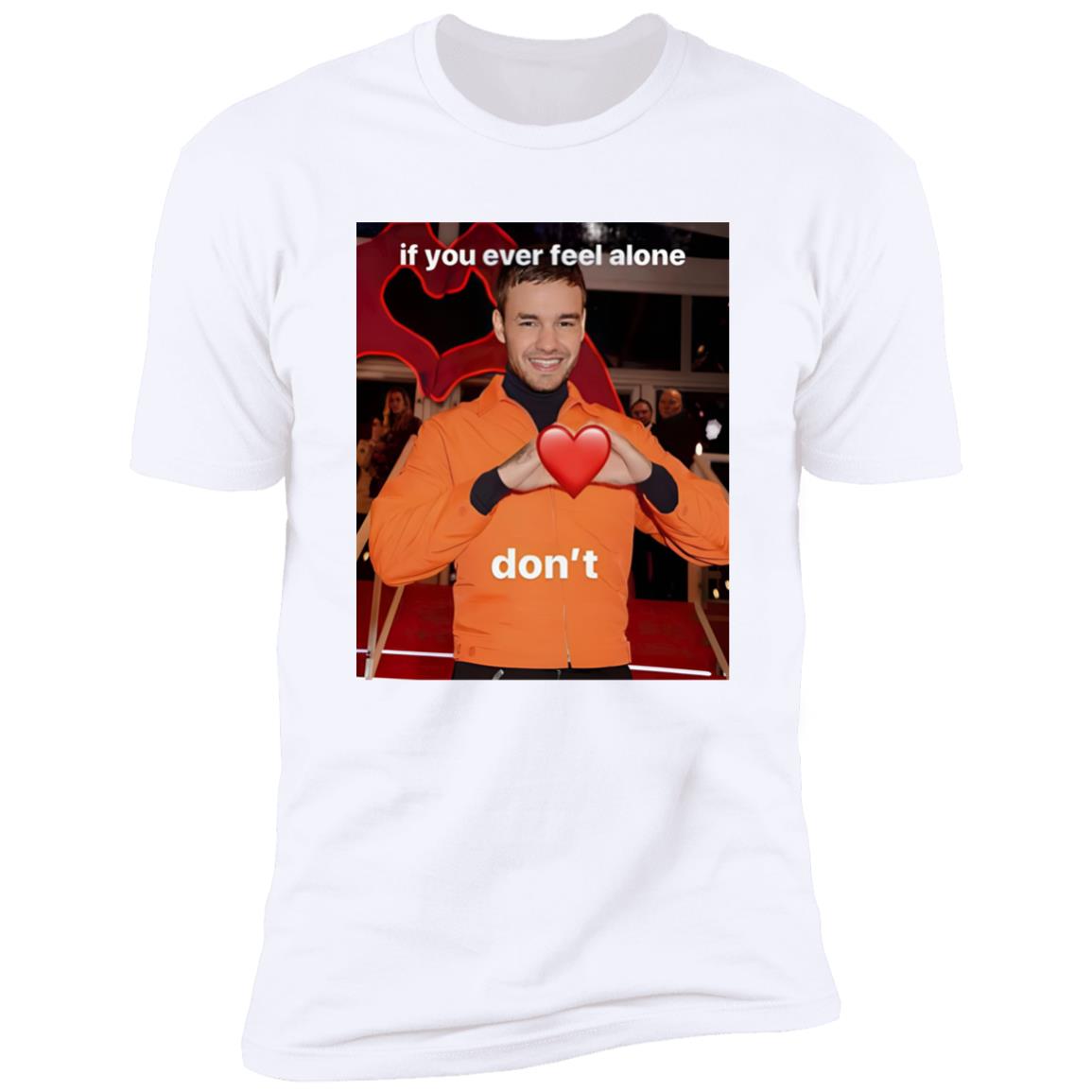 Liam Payne If You Ever Feel Alone Don’t Shirt