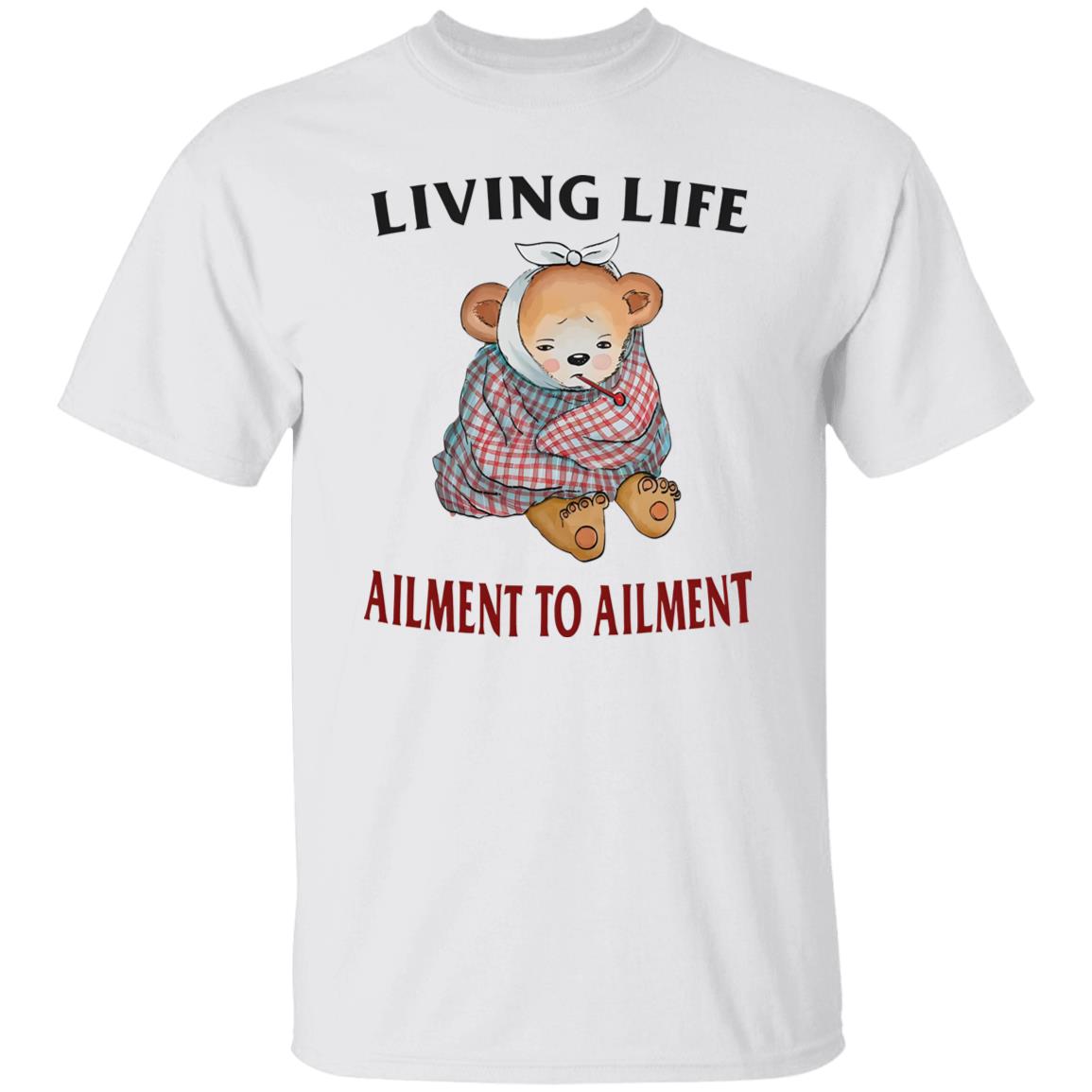 Living Life Ailment To Ailment Shirt
