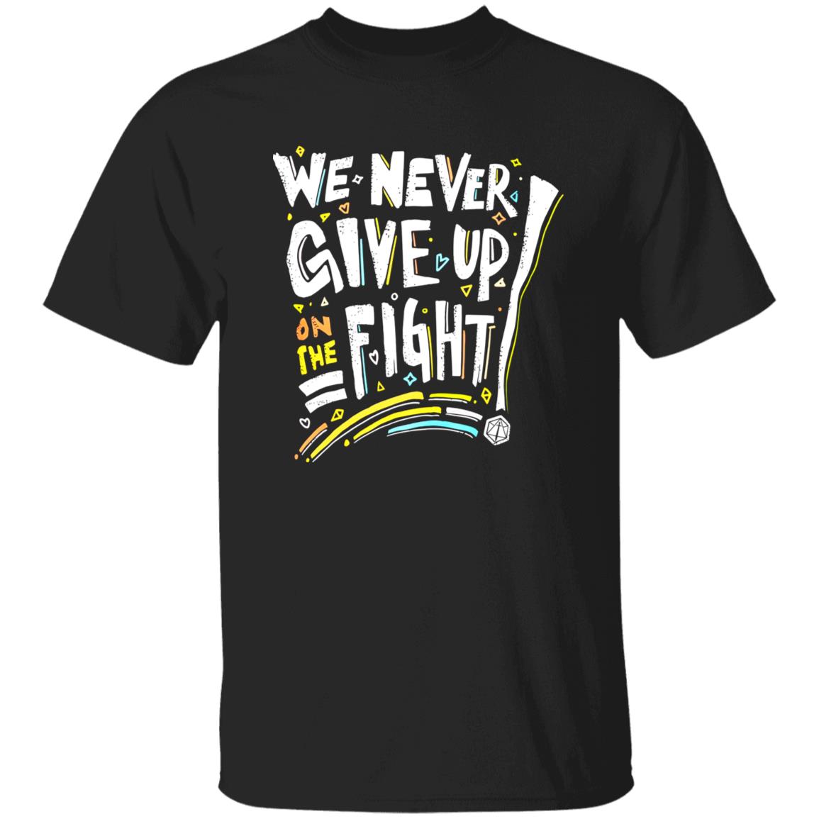 We Never Give Up On The Fight Shirt