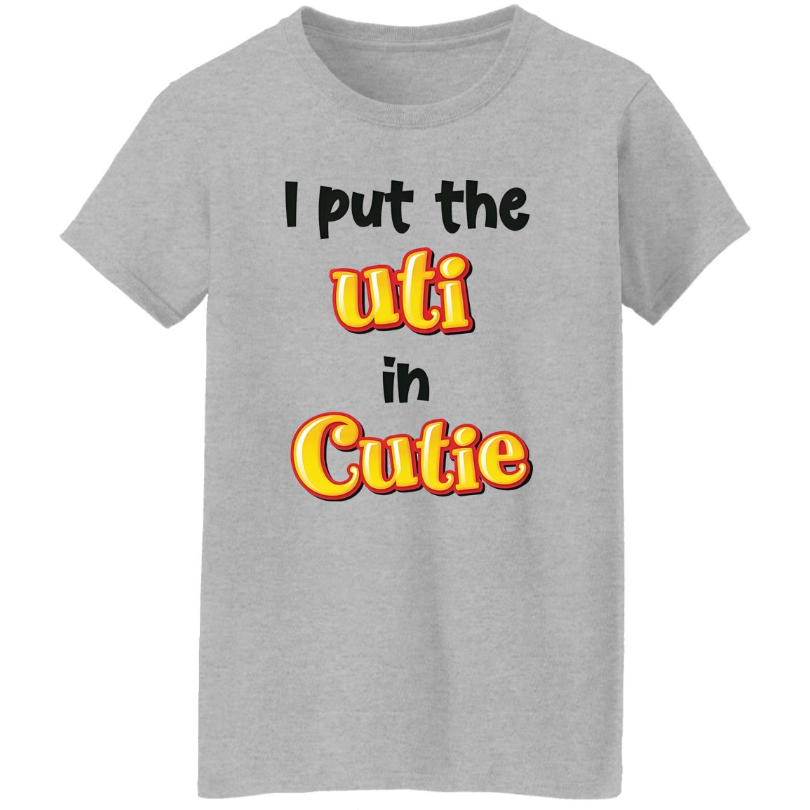 I Put The UTI In Cutie Shirt