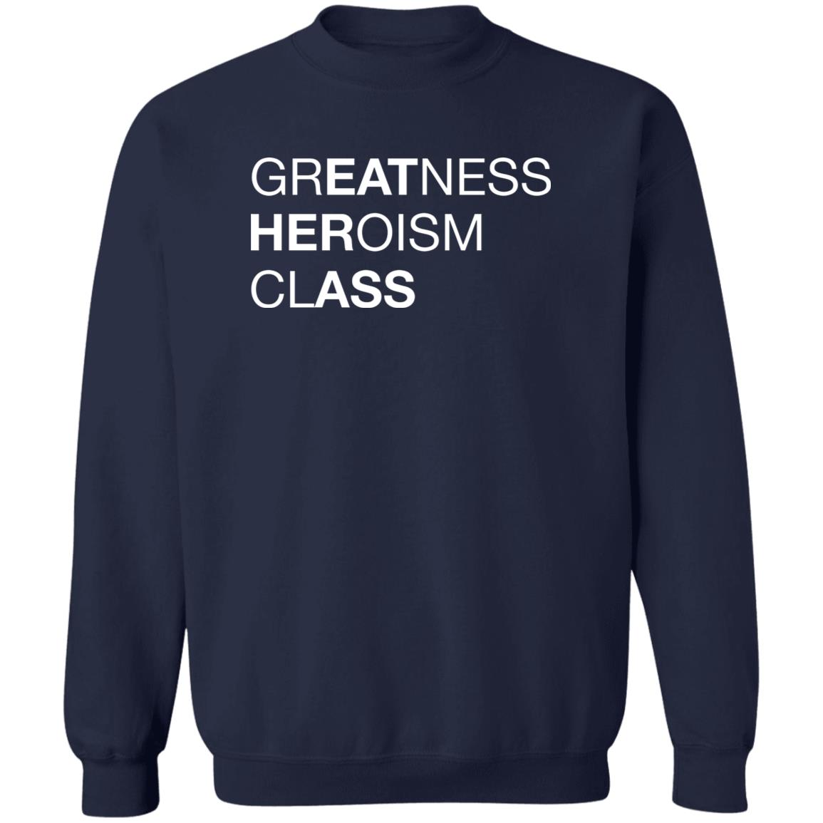 Greatness Heroism Class Shirt