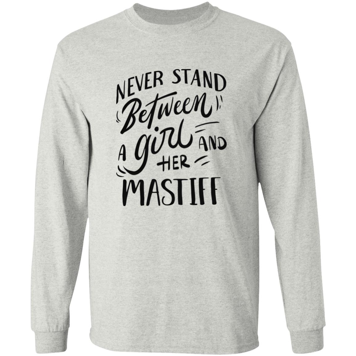 Never Stand Between A Girl And Her Mastiff Shirt