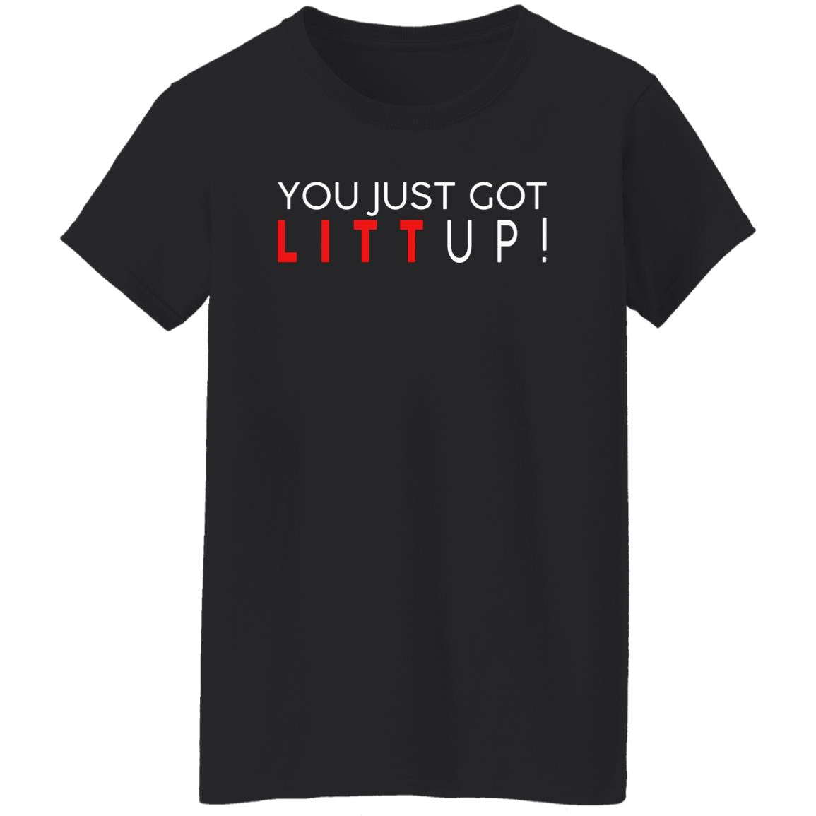 You Just Got Litt Up Shirt