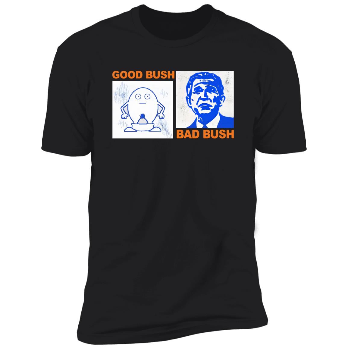 Good Bush Bad Bush Shirt
