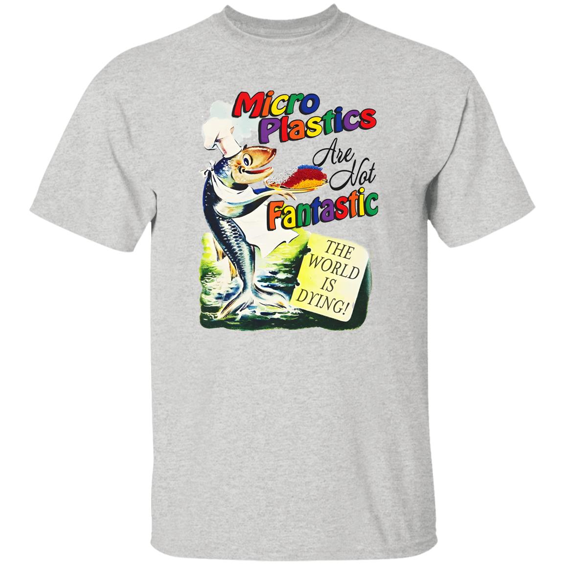 Microplastics Are Not Fantastic Shirt