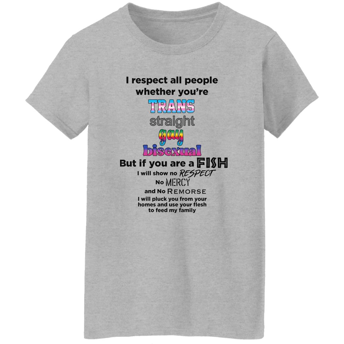 I Respect All People Whether You’re Shirt - TeeDragons