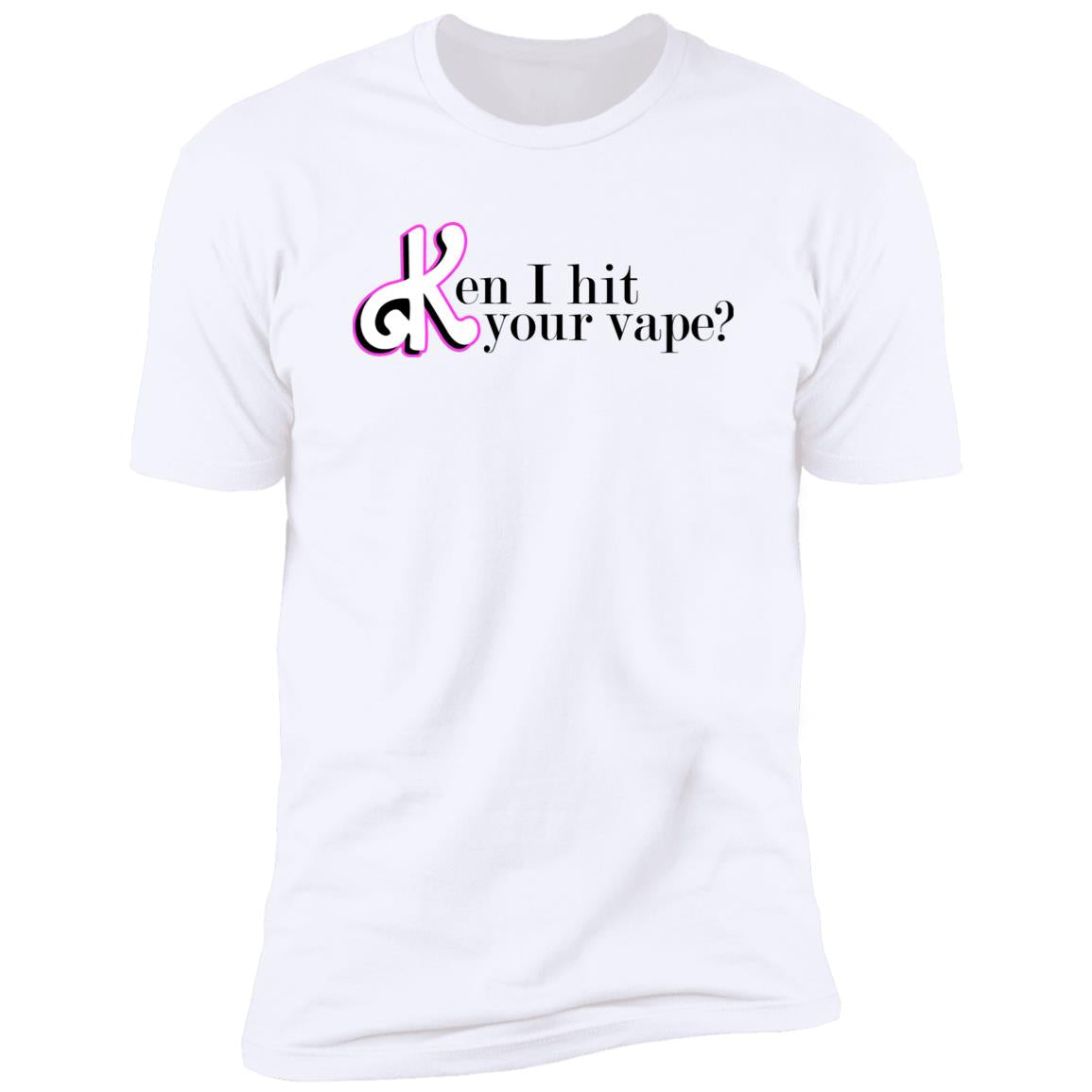 Ken I Hit Your Vape Shirt