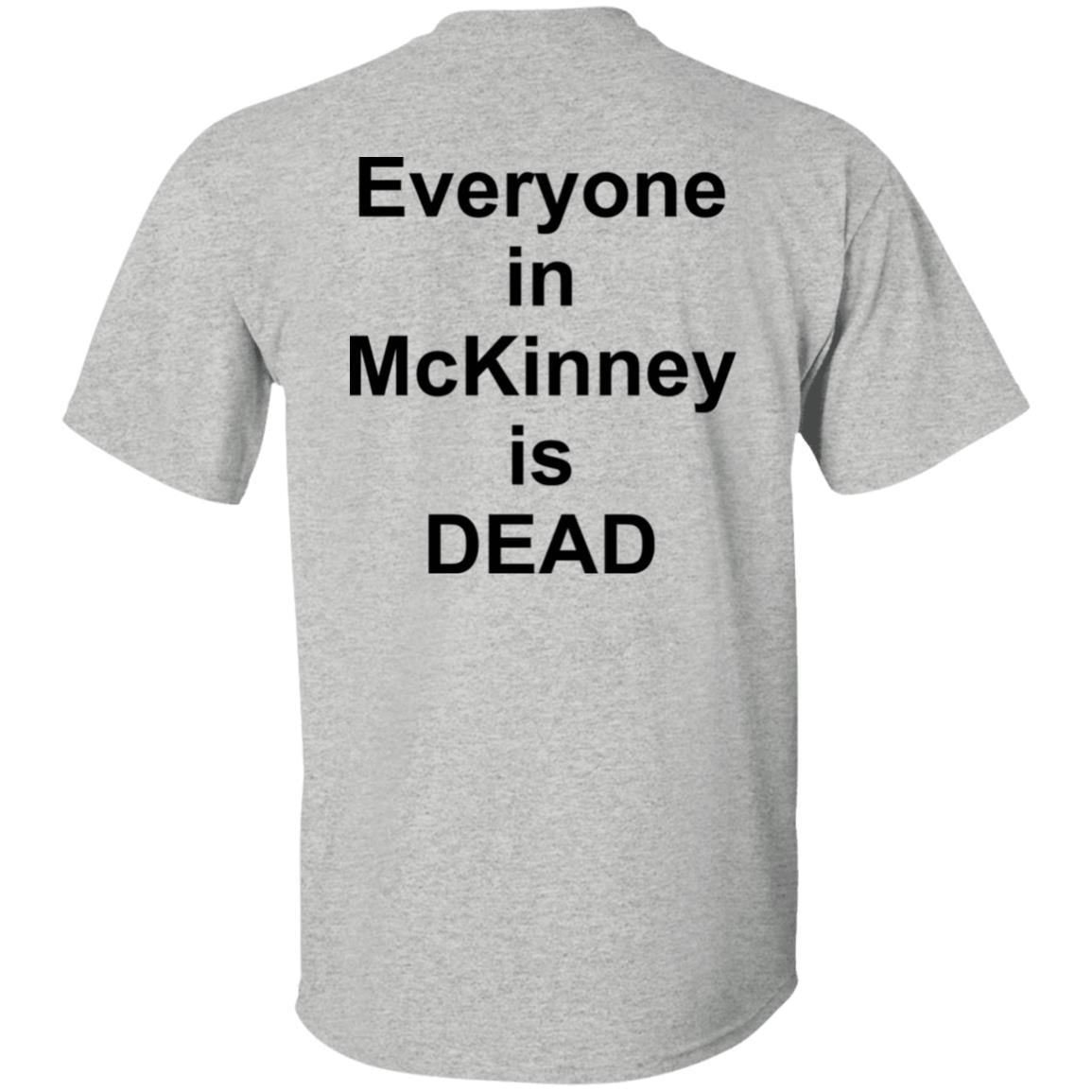 I Survived 101105 F In Mckinney Everyone In Mckinney Dead Shirt