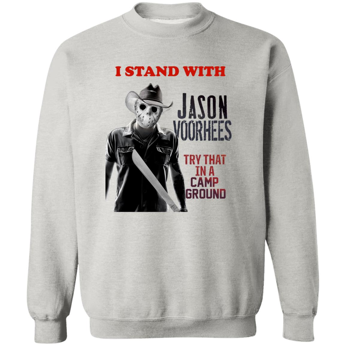 I Stand With Jason Voorhees In Try That In A Camp Ground Shirt
