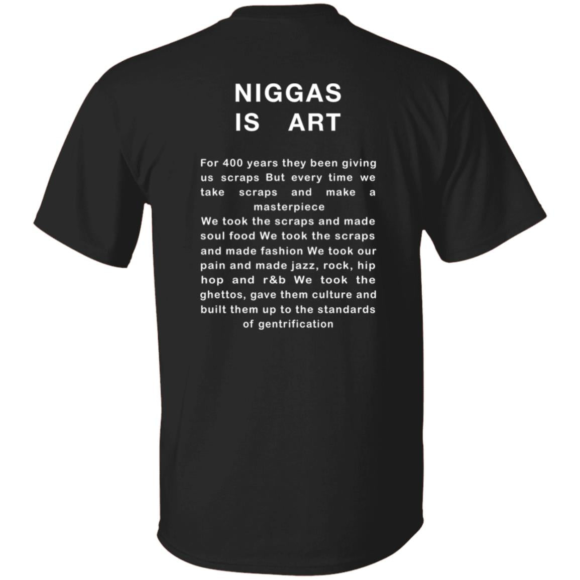 Niggas Is Art For 400 Years They Been Giving Us Scraps Shirt