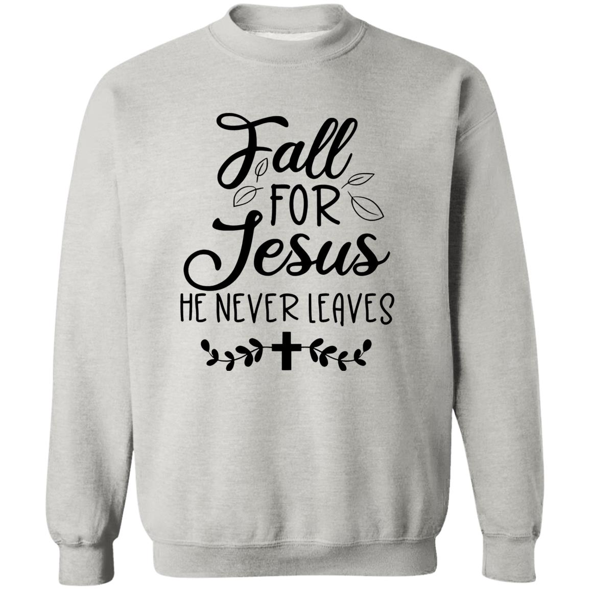 Fall For Jesus He Never Leaves Sweatshirt, Shirt