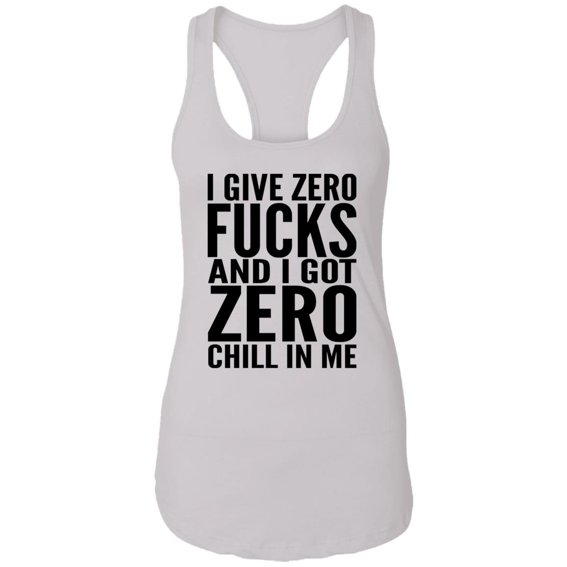 I Give Zero Fucks And I Got Zero Chill In Me Shirt