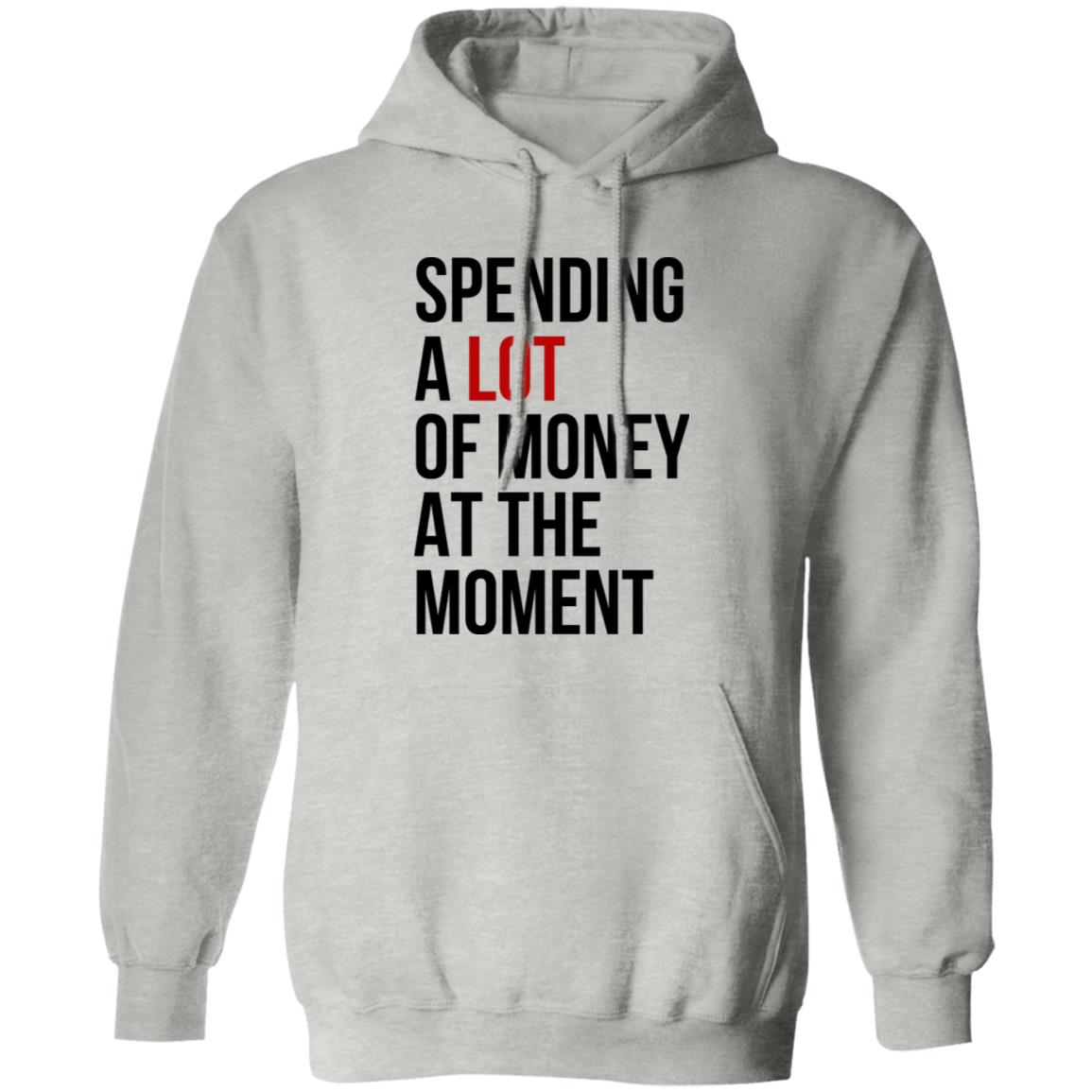 Spending A Lot Of Money At The Moment Shirt