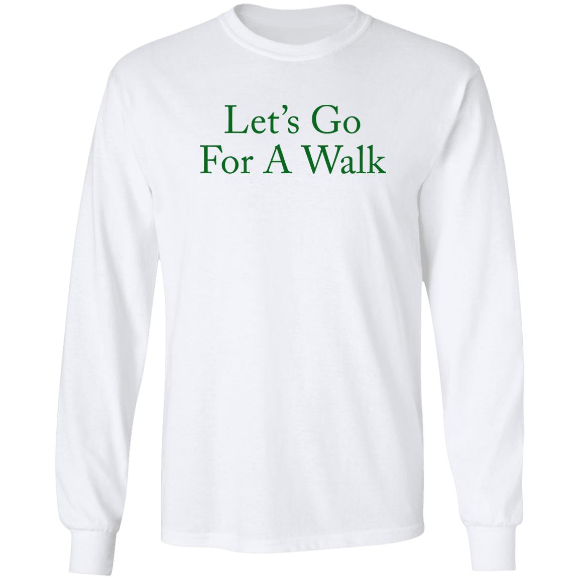 Let's Go For A Walk Shirt
