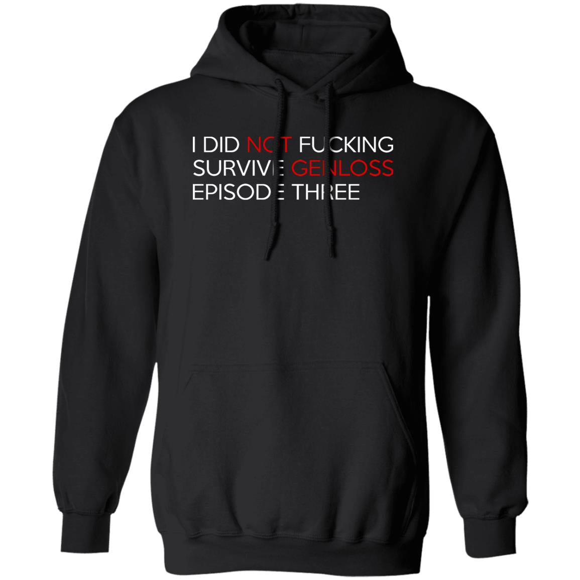 I Did Not Fucking Survive Genloss Episode Three Shirt